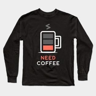 Battery Low Need Coffee Long Sleeve T-Shirt